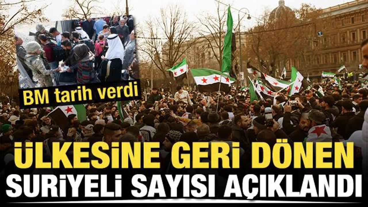 Suriye'ye geri dönüş artıyor! BM sayıyı açıkladı