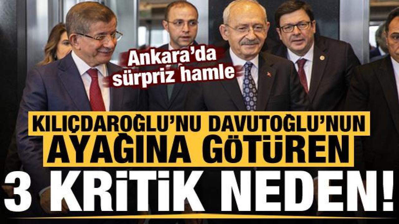 Sürpriz hamle! Kılıçdaroğlu'nu Davutoğlu'nun ayağına götüren 3 neden...