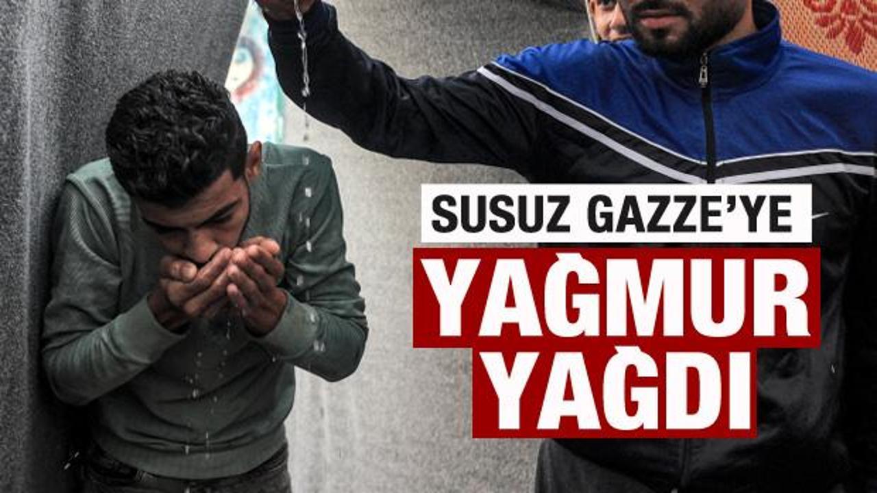 Susuz Gazze'ye yağmur yağdı!