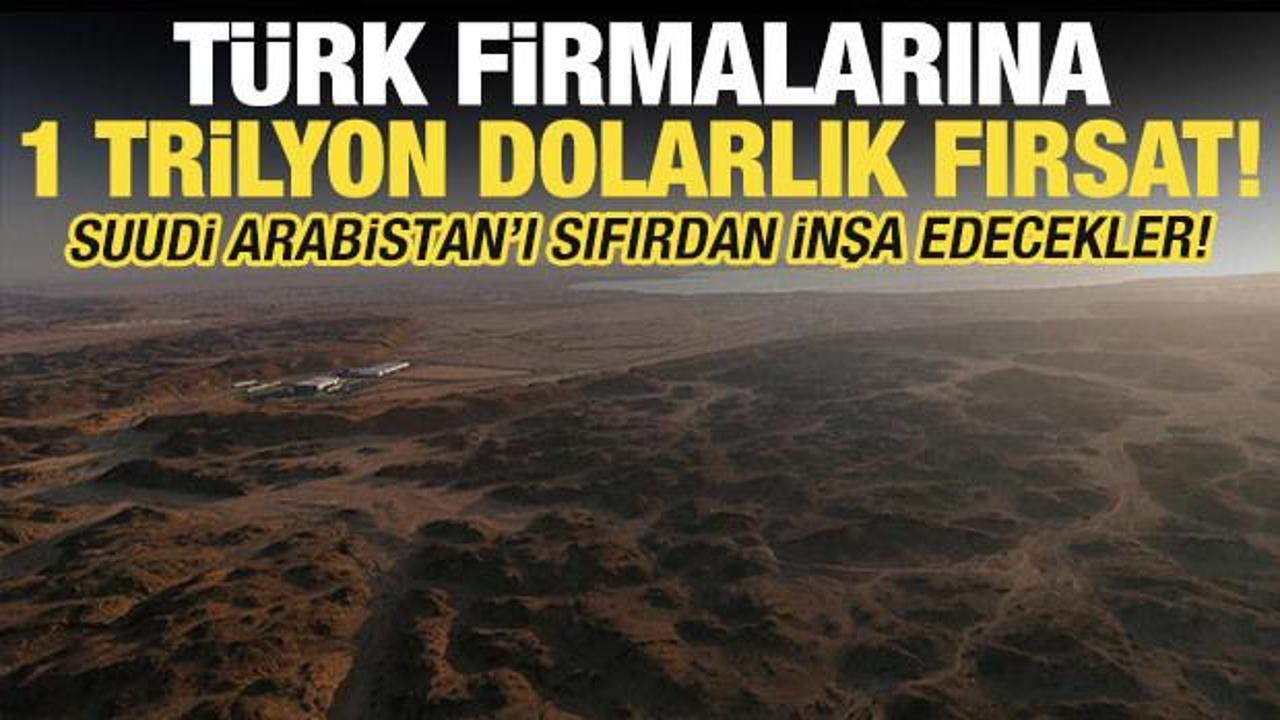 Suudi Arabistan'da Türk firmalar için 1 trilyon dolarlık fırsat!