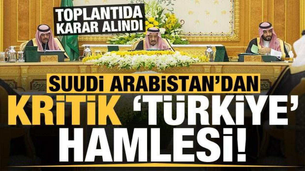 Suudi Arabistan'dan kritik 'Türkiye' hamlesi! Toplantıda karar alındı...