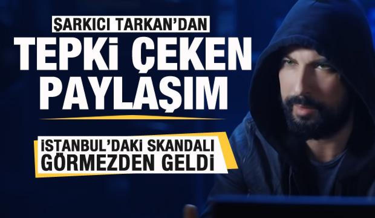 Tarkan'dan tepki çeken paylaşım! İstanbul'daki skandalı görmezden geldi