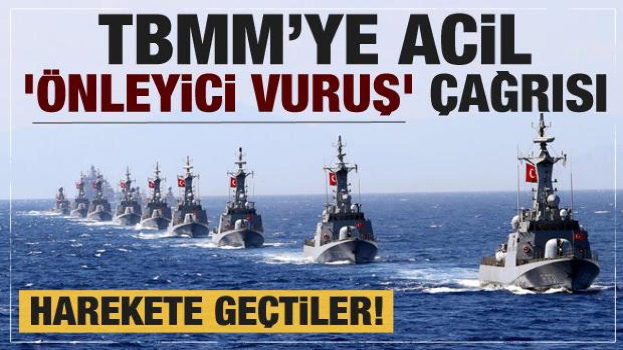 TBMM'ye acil Yunanistan için 'önleyici vuruş' çağrısı! Harekete geçtiler!