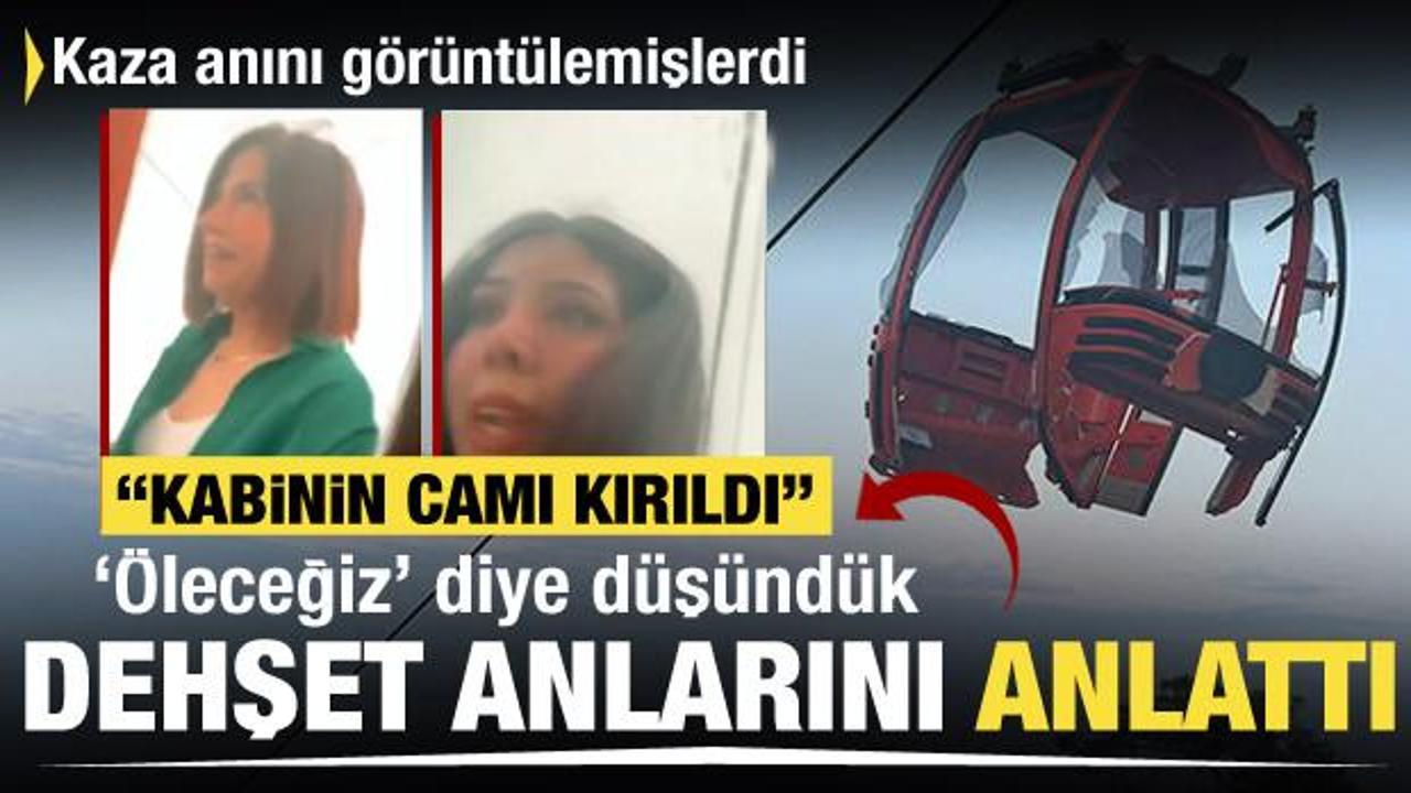 Teleferikteki kaza anını görüntülemişlerdi: Korku dolu anları anlattılar