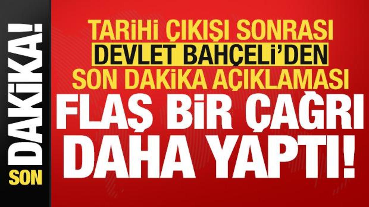 Terör elebaşı Öcalan ile ilgili tarihi çıkışı sonrası Bahçeli'den son dakika açıklamaları