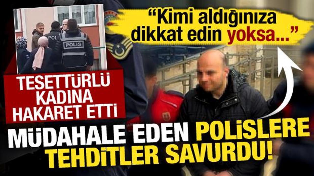 Tesettürlü çalışana hakaret edip, polisleri tehdit etti: Kimi aldığınıza dikkat edin