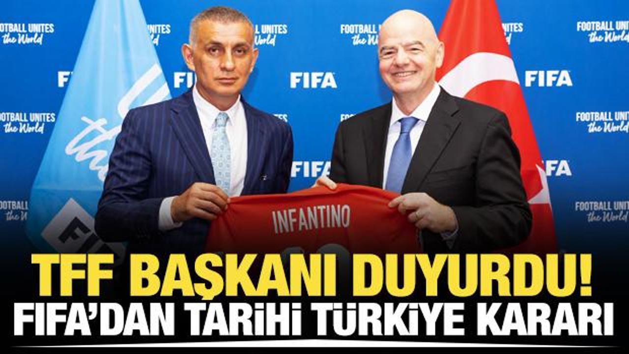 TFF Başkanı duyurdu! FIFA'dan  tarihi Türkiye kararı
