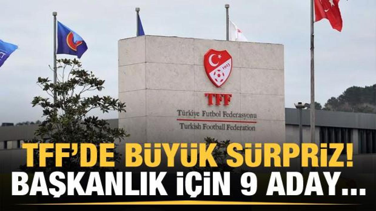 TFF başkanlık seçimi için 9 isim aday oldu!