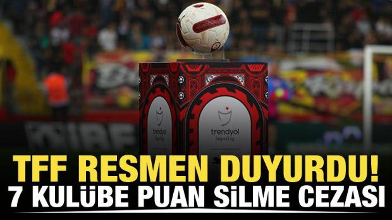 TFF duyurdu! 7 kulübe 3 puan silme cezası
