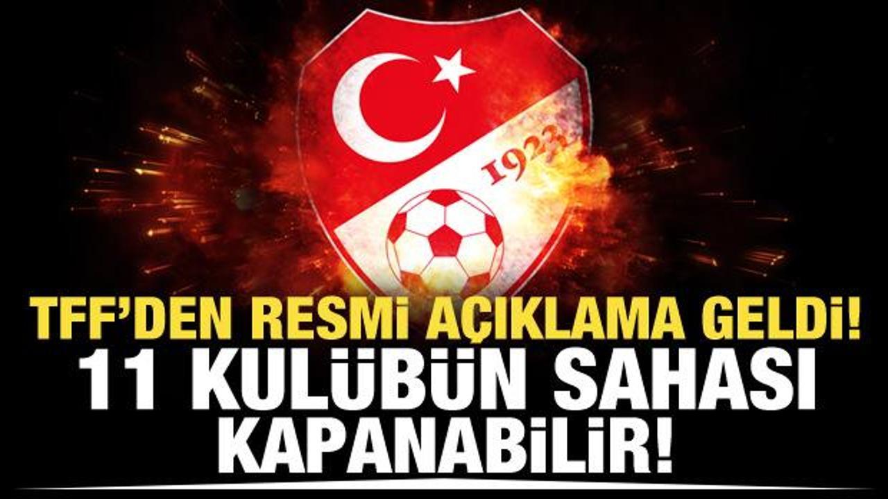 TFF harekete geçti! 11 kulübün sahası kapanabilir