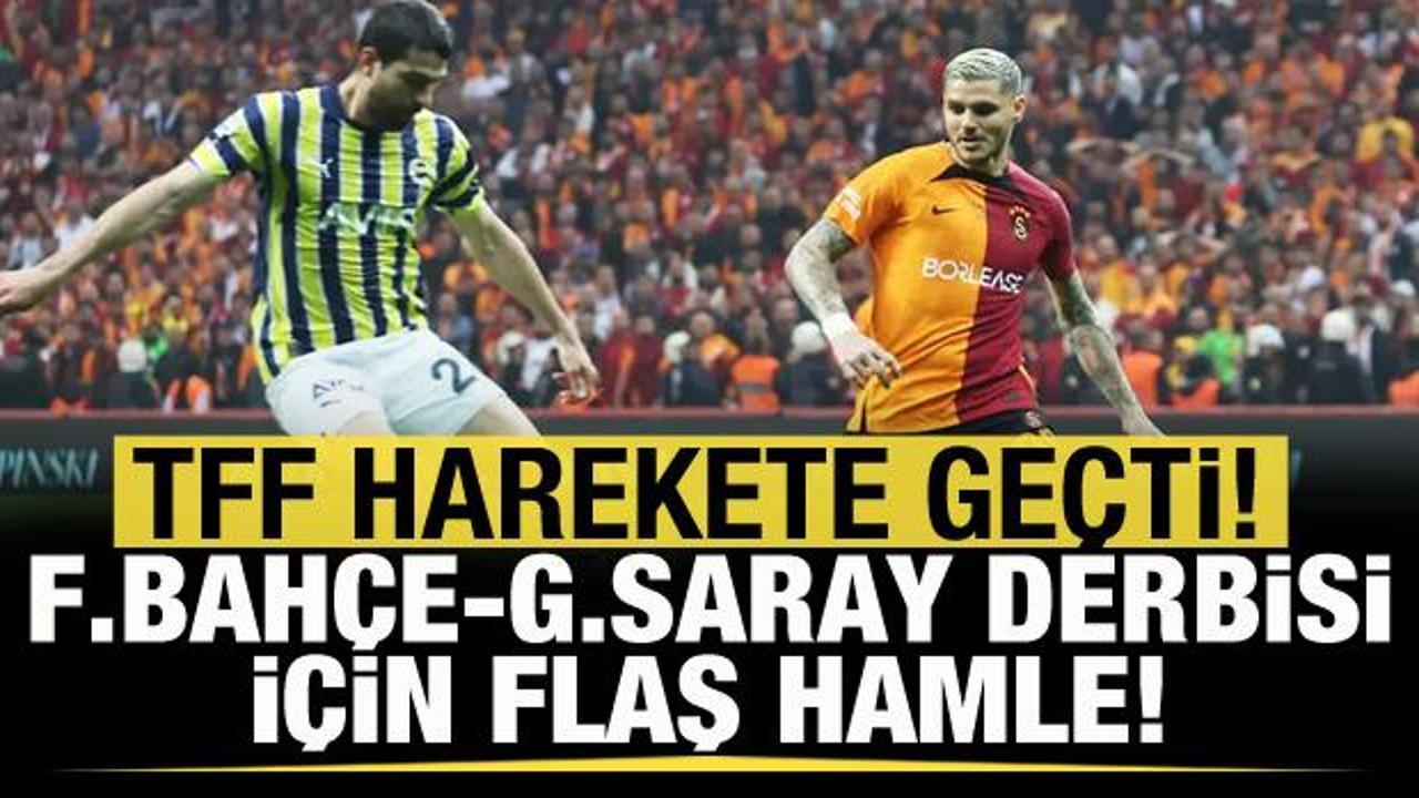 TFF harekete geçti! Fenerbahçe-Galatasaray derbisi için flaş hamle