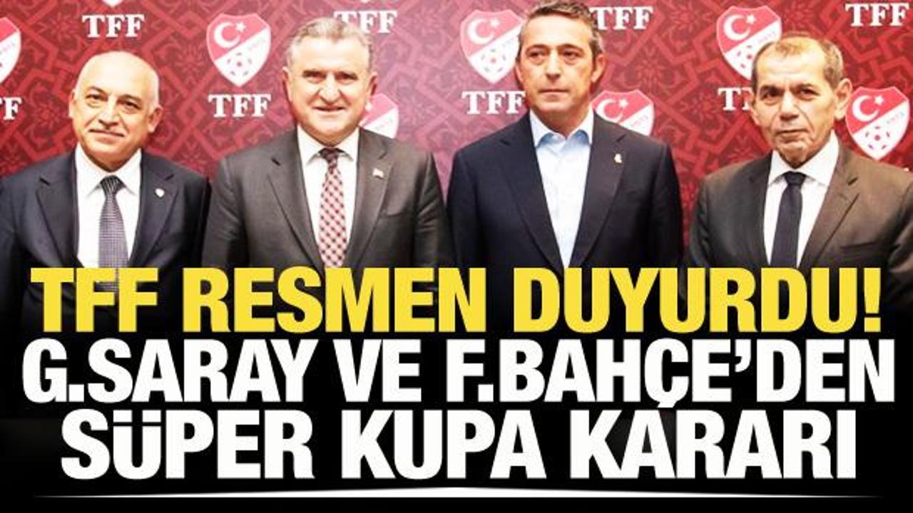 TFF resmen duyurdu! Galatasaray ve Fenerbahçe'den Süper Kupa kararı
