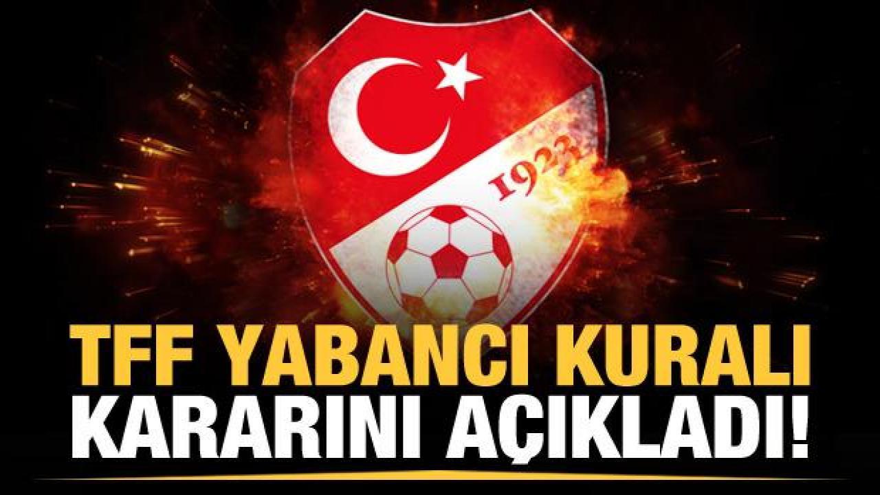 TFF'den yeni yabancı kuralı kararı