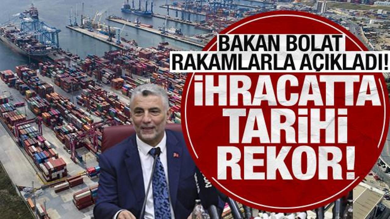 Ticaret Bakanı Bolat rakamlarla açıkladı: İhracatta günlük tarihi rekor