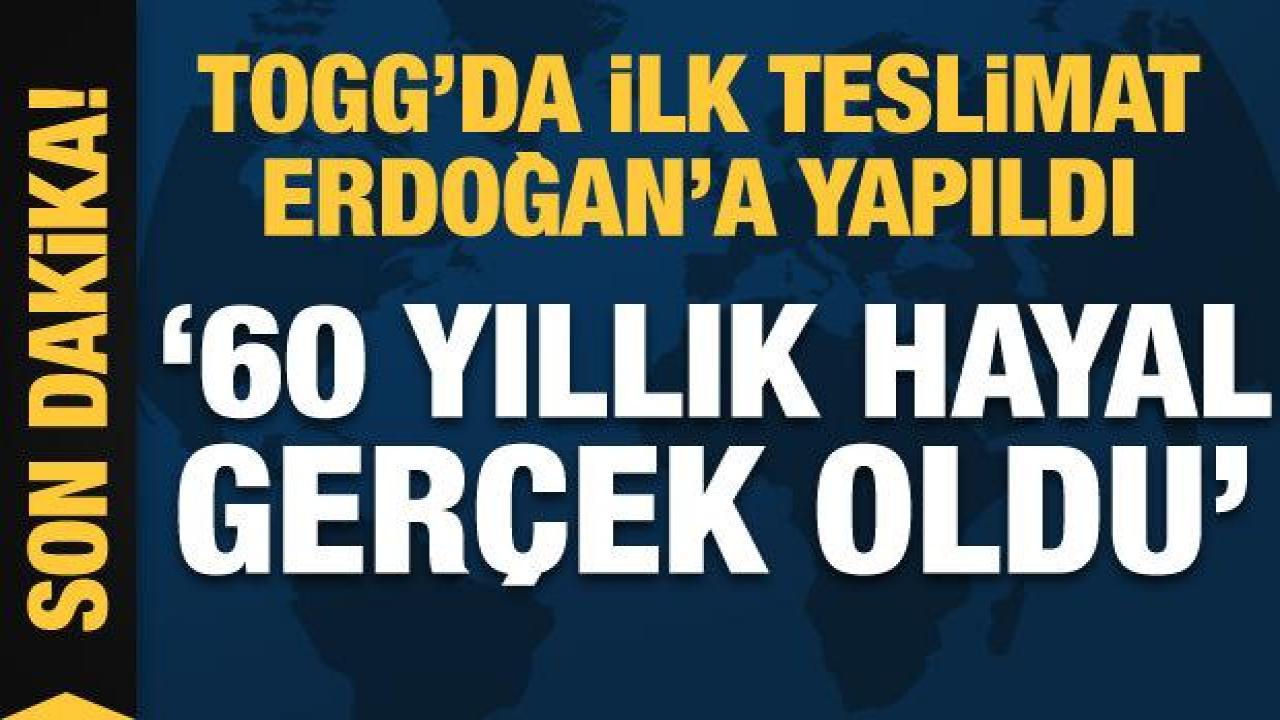 Togg'da ilk teslimat! Cumhurbaşkanı Erdoğan: 60 yıllık hayal gerçek oldu