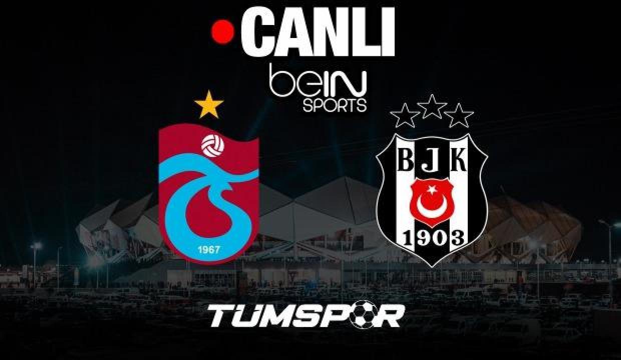Trabzonspor Beşiktaş Maçı Canlı İzle! beIN Sports HD 1 TS BJK Canlı Maç Yayını