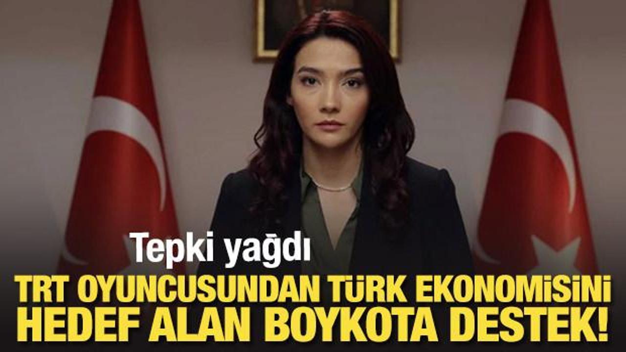 TRT oyuncusundan Türk ekonomisini hedef alan boykota destek! Tepki yağdı