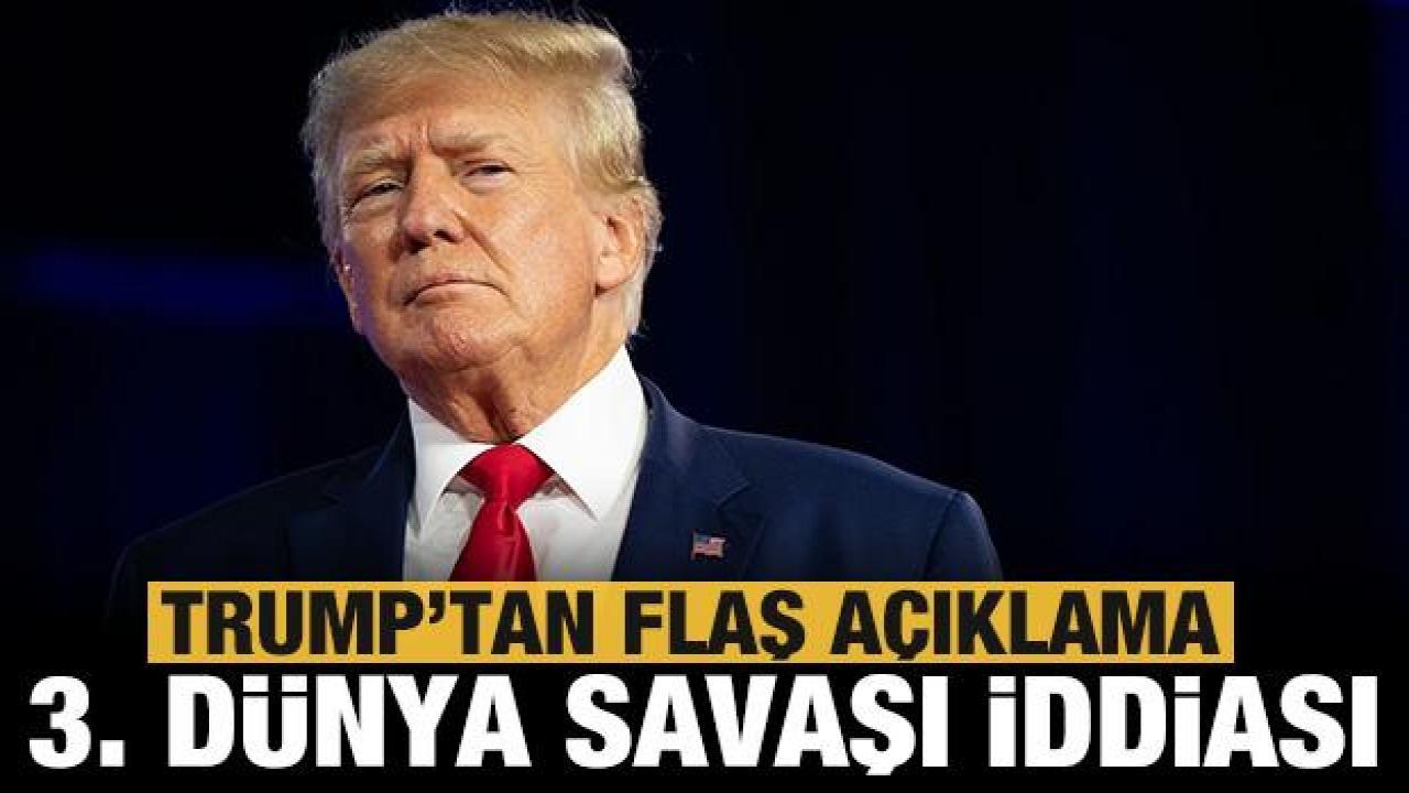 Trump: 3. Dünya Savaşı hiç bu kadar yakın olmamıştı