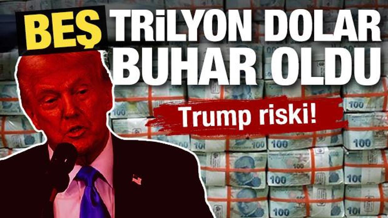 Trump riski! 5.5 trilyon dolar varlık buhar oldu!