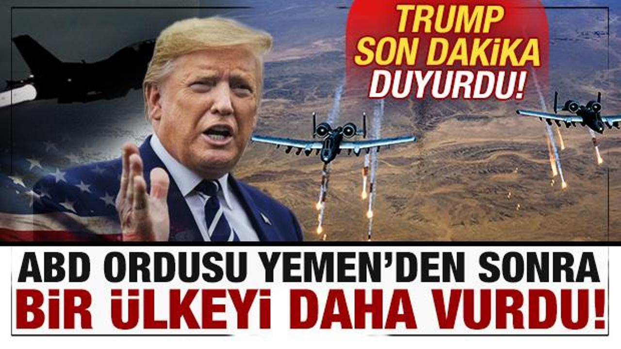 Trump son dakika duyurdu! ABD ordusu Yemen'den sonra bir ülkeyi daha vurdu...