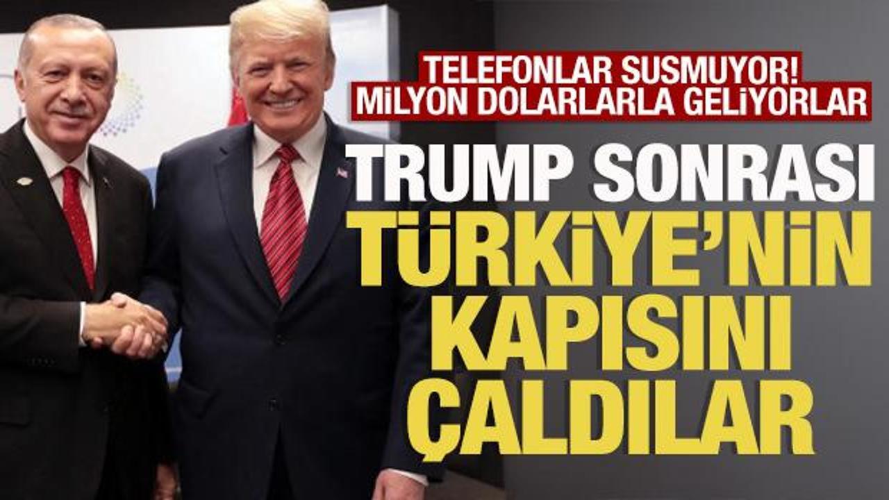 Trump sonrası Türkiye'nin kapısını çaldılar! Telefonlar susmuyor