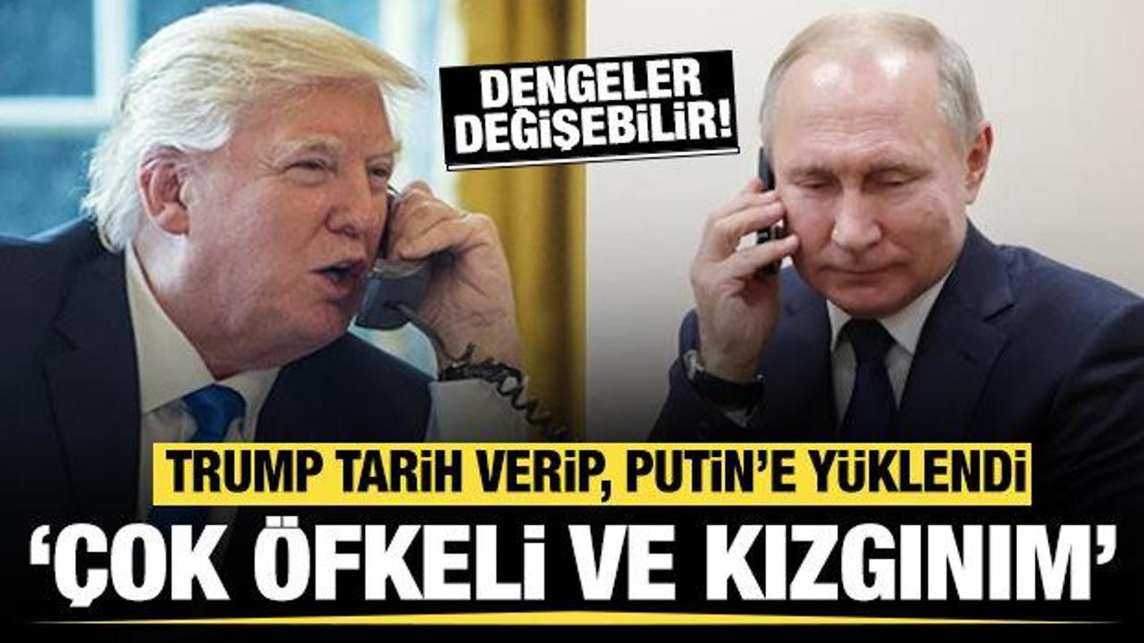 Trump tarih verip duyurdu: Putin'e çok öfkeli ve kızgınım!