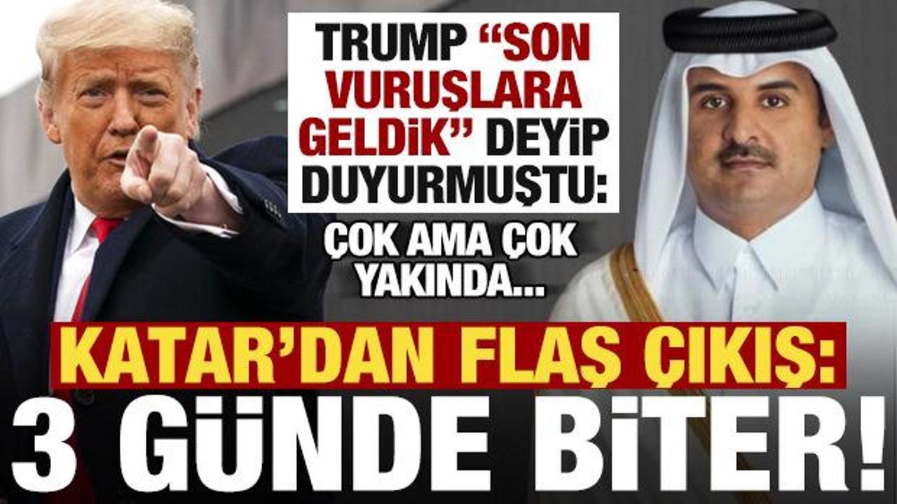 Trump'ın olay açıklaması sonrası Katar'dan flaş çıkış: 3 günde içinde biter...