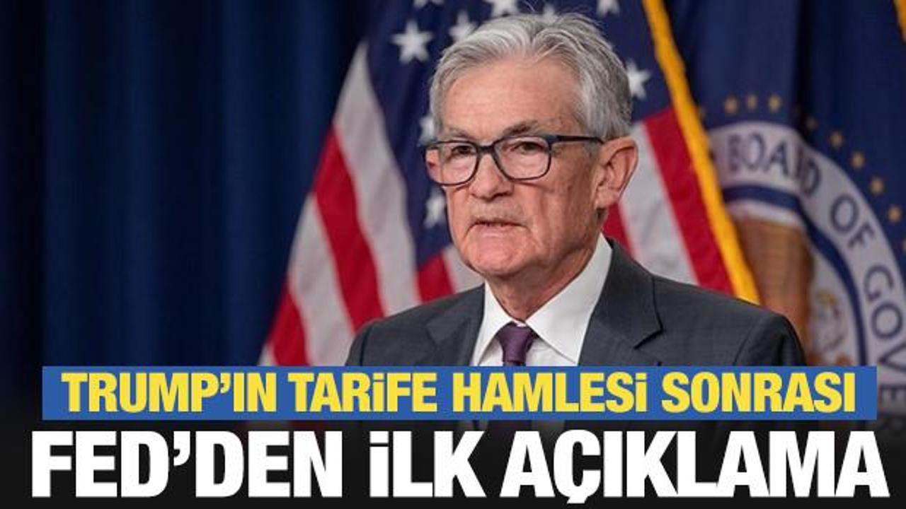 Trump'ın tarife hamlesi sonrası FED'den ilk açıklama