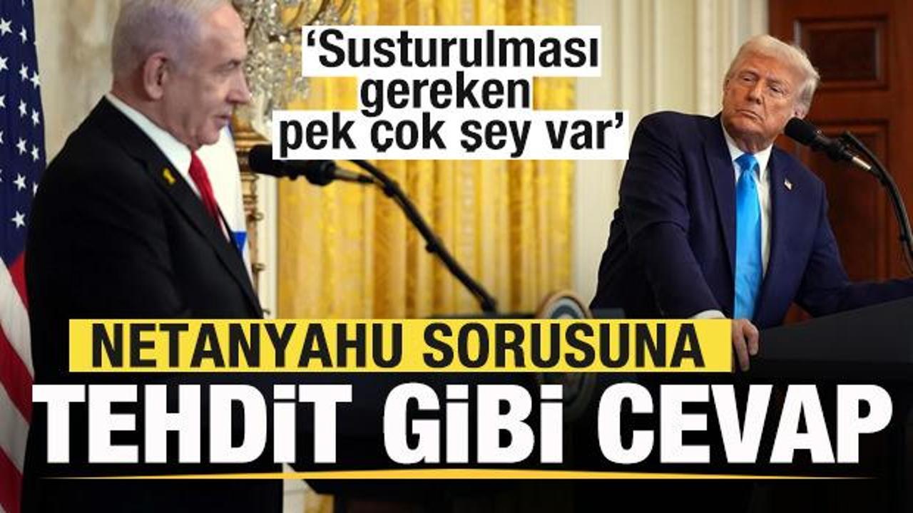 Trump'tan Netanyahu sorusuna tehdit gibi cevap: Susturulması gereken pek çok şey var