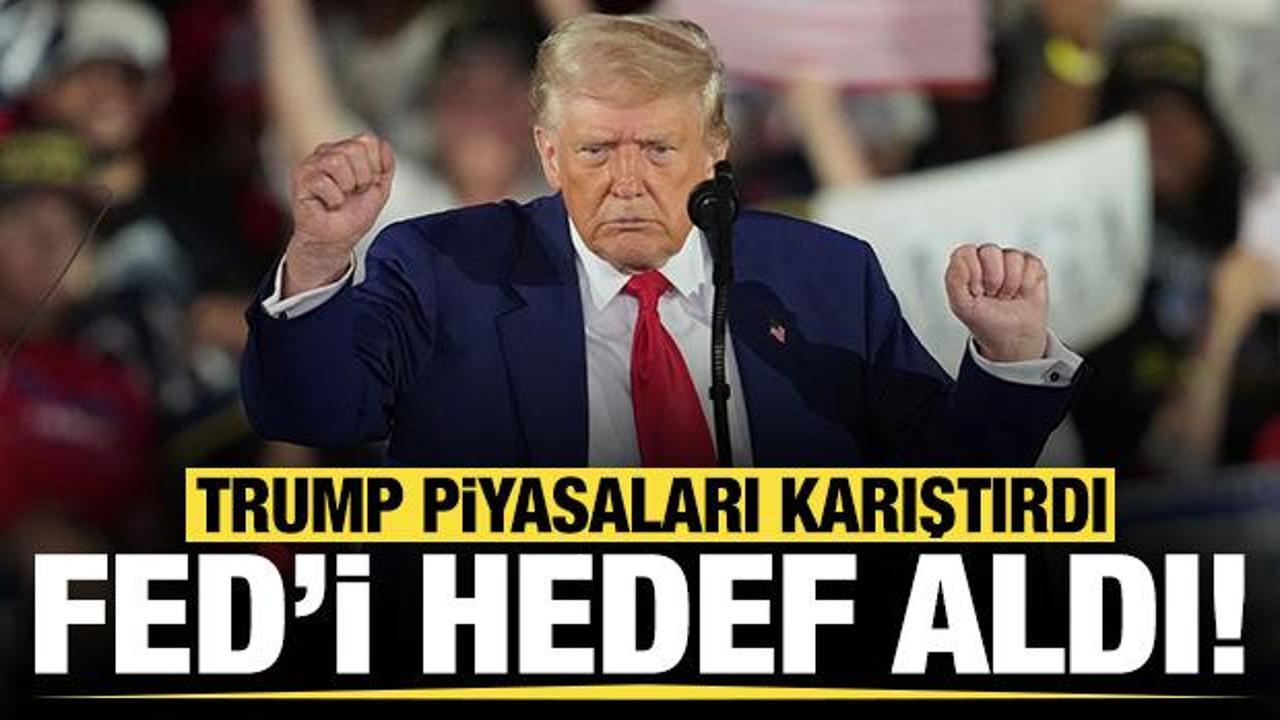 Trump'tan piyasaları karıştıran açıklama: Yine Fed'i hedef aldı!