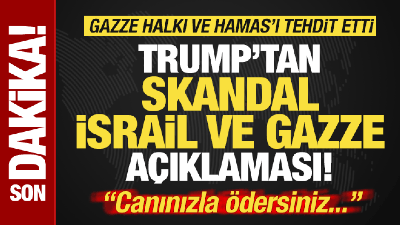 Trump'tan son dakika Gazze açıklaması! Gazze halkı ve Hamas'a tehdit: Canınızla ödersiniz