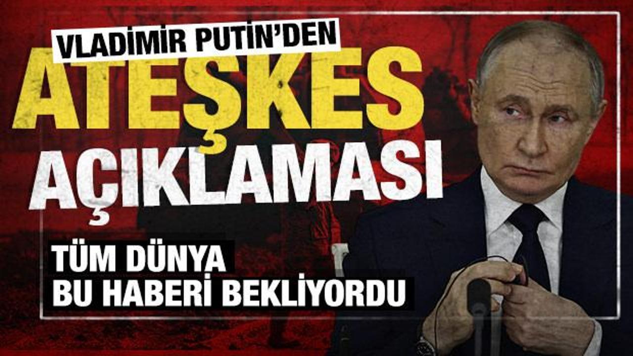 Tüm dünya bu mesajı bekliyordu! Putin'den ateşkes açıklaması