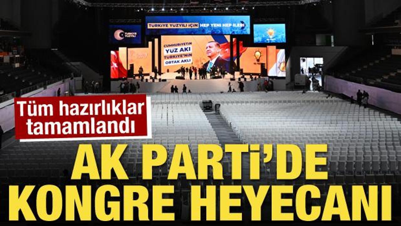 Tüm hazırlıklar tamamlandı! AK Parti'de büyük kongre heyecanı