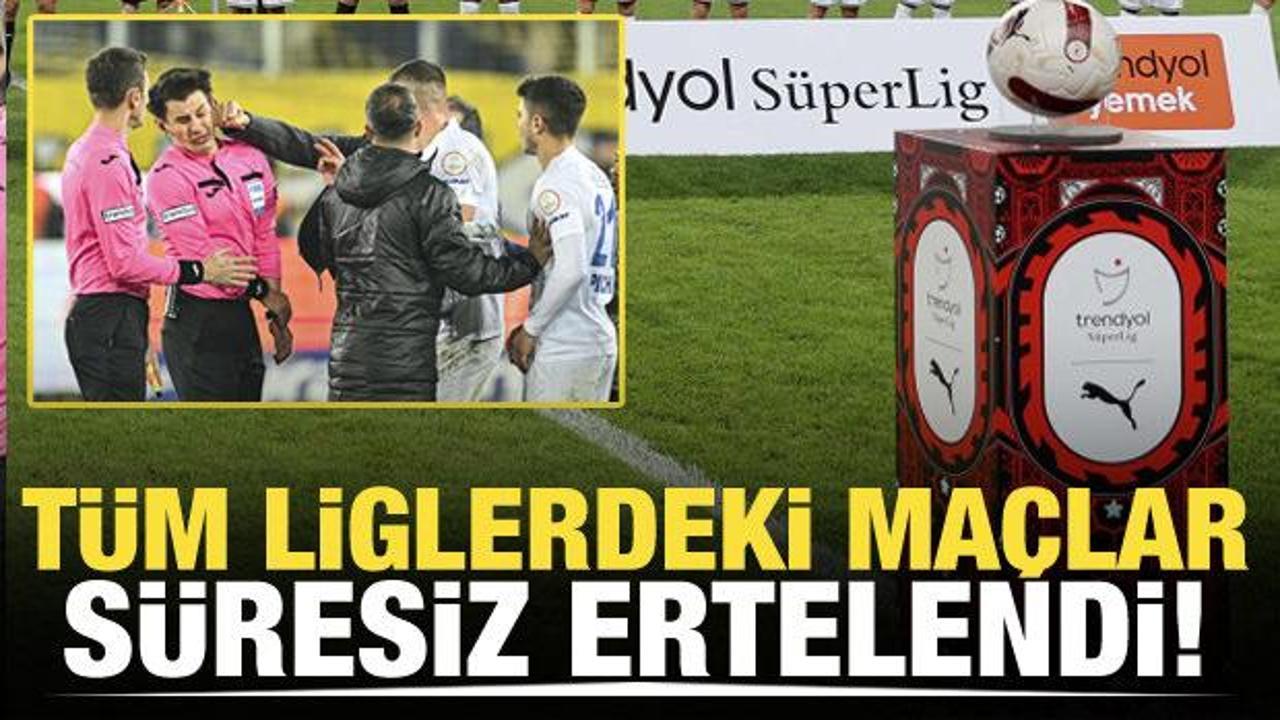 Tüm liglerdeki maçlar süresiz ertelendi