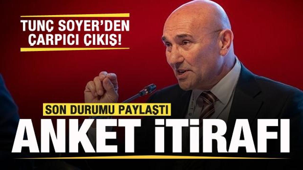 Tunç Soyer son durumu paylaştı! Anket itirafı
