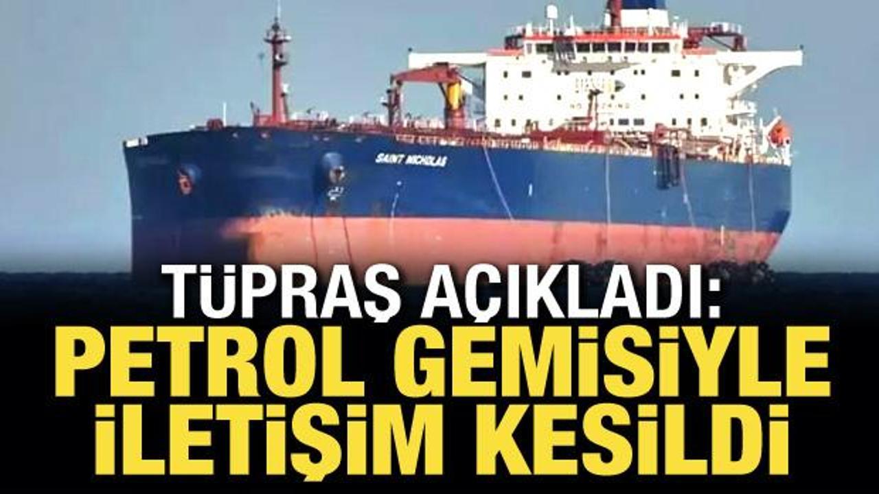 Tüpraş: 140 bin ton ham petrol taşıyan gemi ile iletişim kesildi