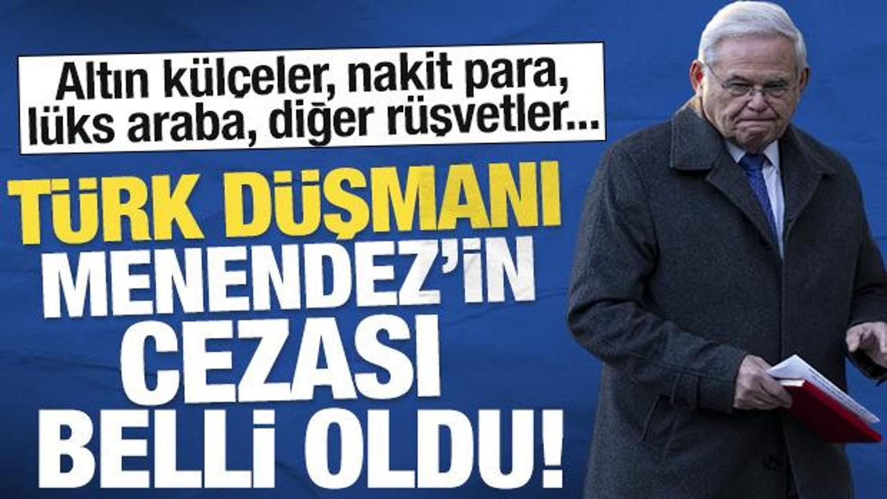 Türk düşmanı Senatör Menendez'e rüşvet almaktan 11 yıl hapis cezası