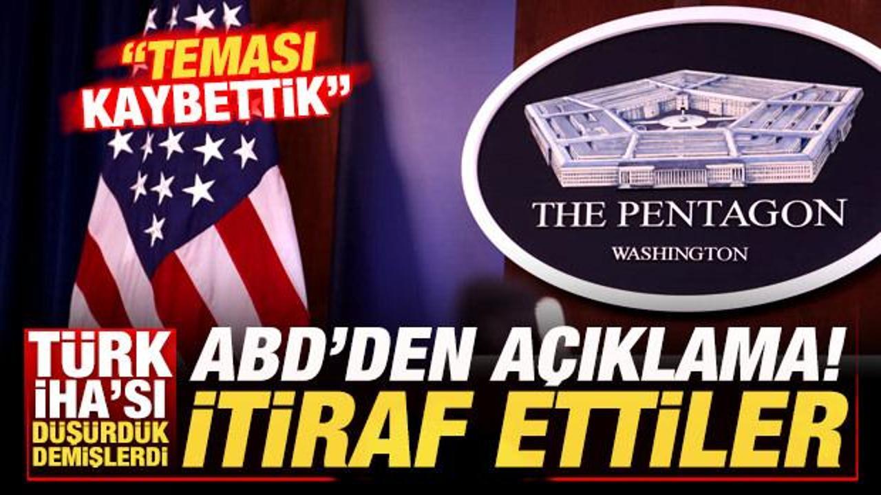 Türk İHA'sı düşürdük demişlerdi, gerçek ortaya çıktı! ABD açıkladı: Teması kaybettik!