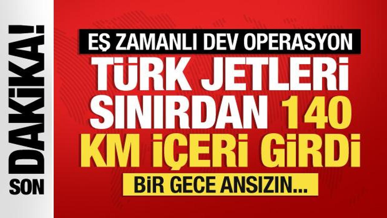 Türk jetleri sınırdan 140 km içeri girdi... Hava harekatının detayları ortaya çıktı