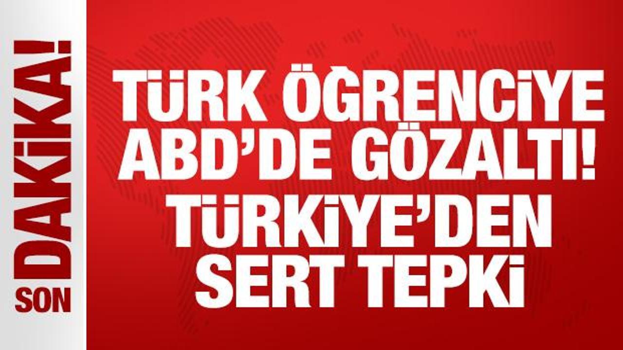 Türk öğrenciye ABD'de gözaltı! Türkiye'den sert tepki