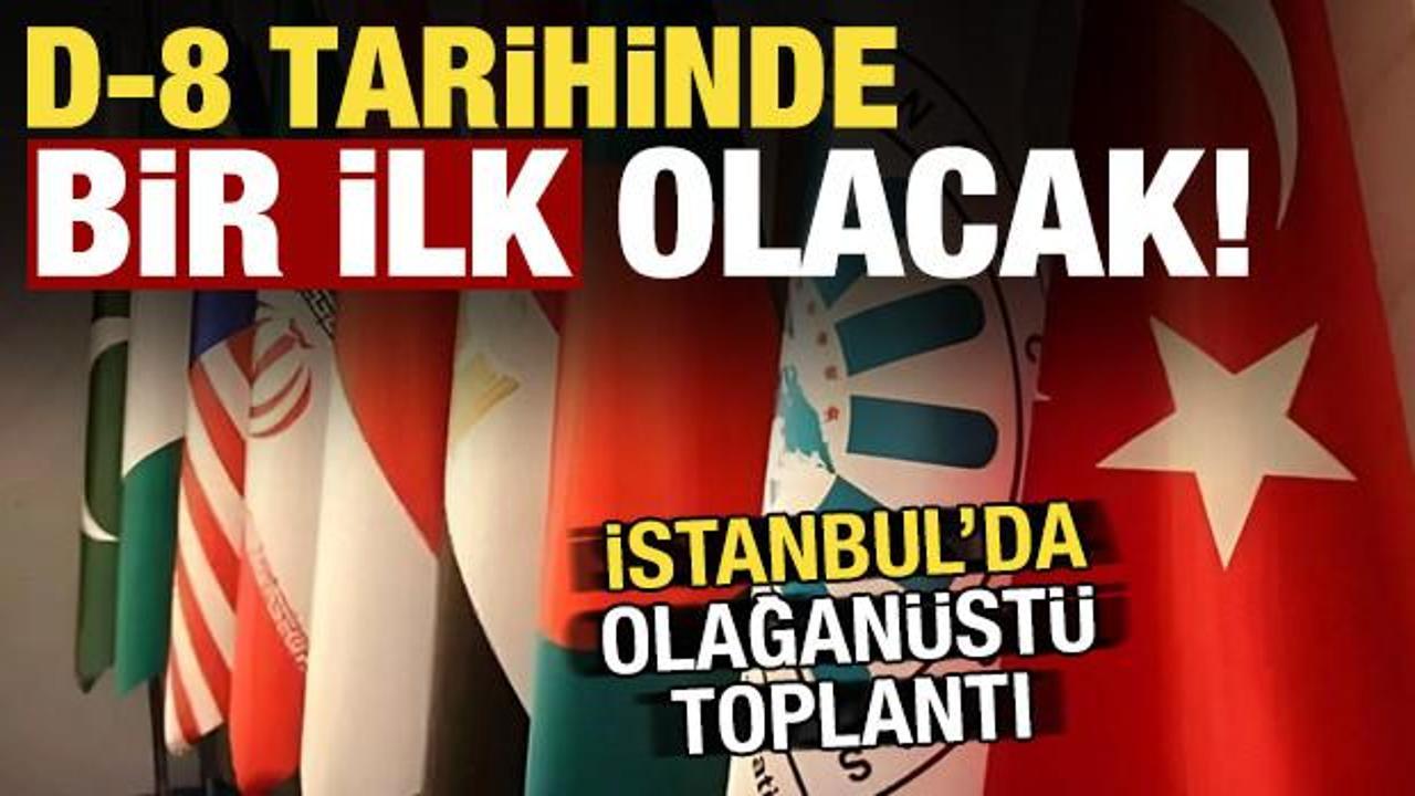 Türkiye ev sahipliği yapacak: D-8 tarihinde bir ilk! İstanbul'da olağanüstü toplantı...