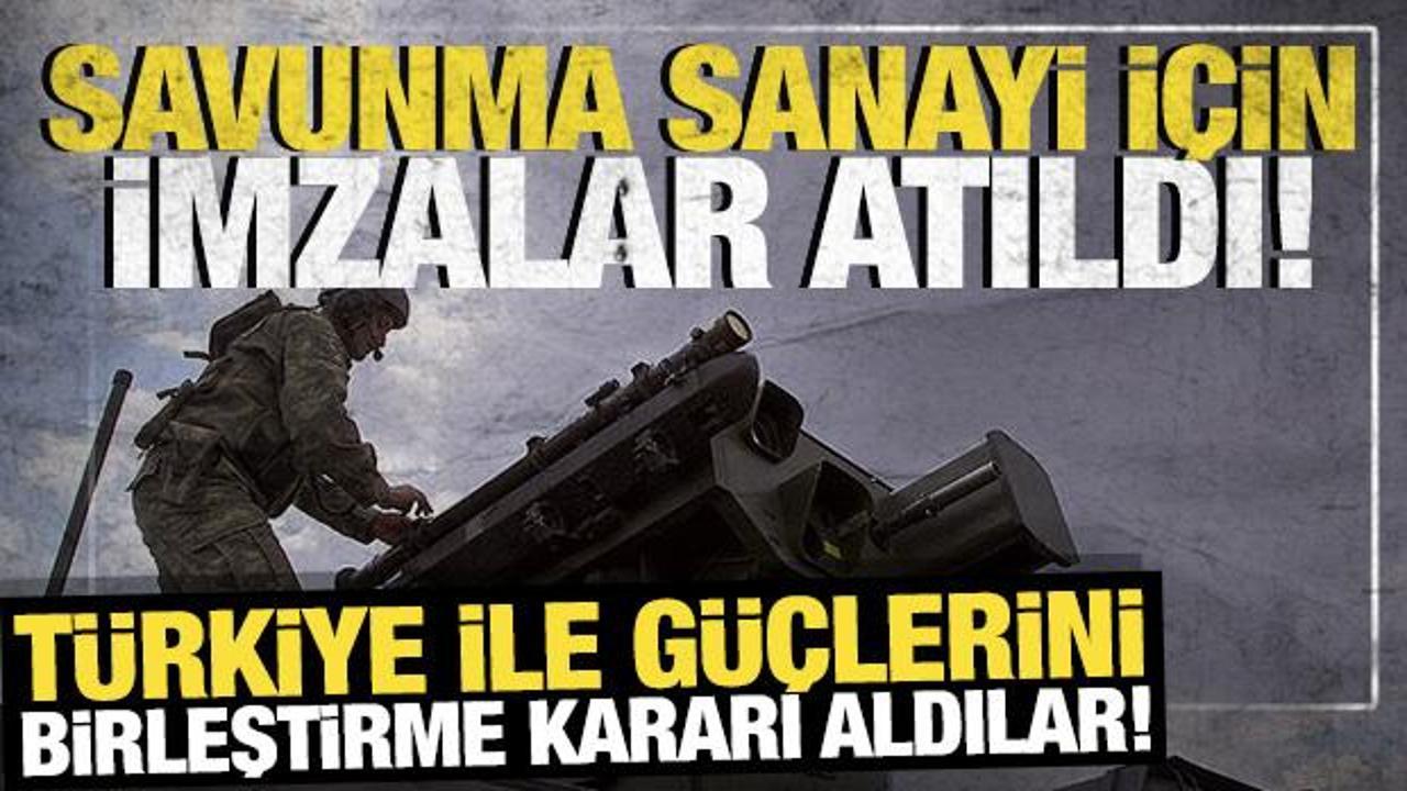 Türkiye ile güçlerini birleştirme kararı aldılar! Savunma Sanayi için imzalar atıldı