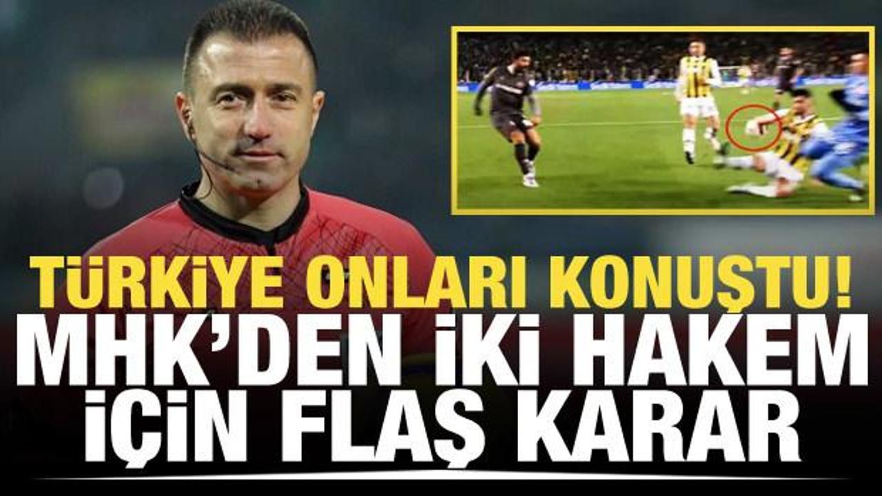 Türkiye onları konuşmuştu! MHK'den iki hakem için flaş karar