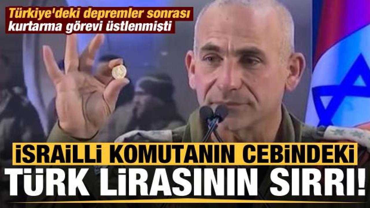 Türkiye'de kurtarma görevi üstlendi! İsrailli komutanın cebindeki Türk lirasının sırrı