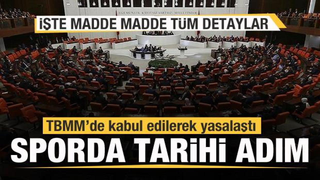 Türkiye'de sporda tarihi adım! TBMM'de kabul edildi! İşte madde madde tüm detaylar