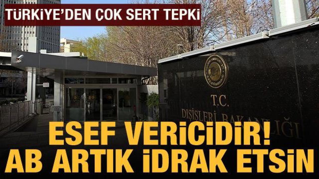Türkiye'den AB'ye tepki: Yunanistan'ın hukuksuz iddialarını idrak edin!