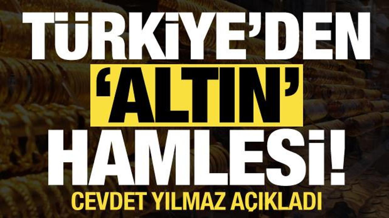 Türkiye'den 'altın' hamlesi! Cevdet Yılmaz açıkladı...