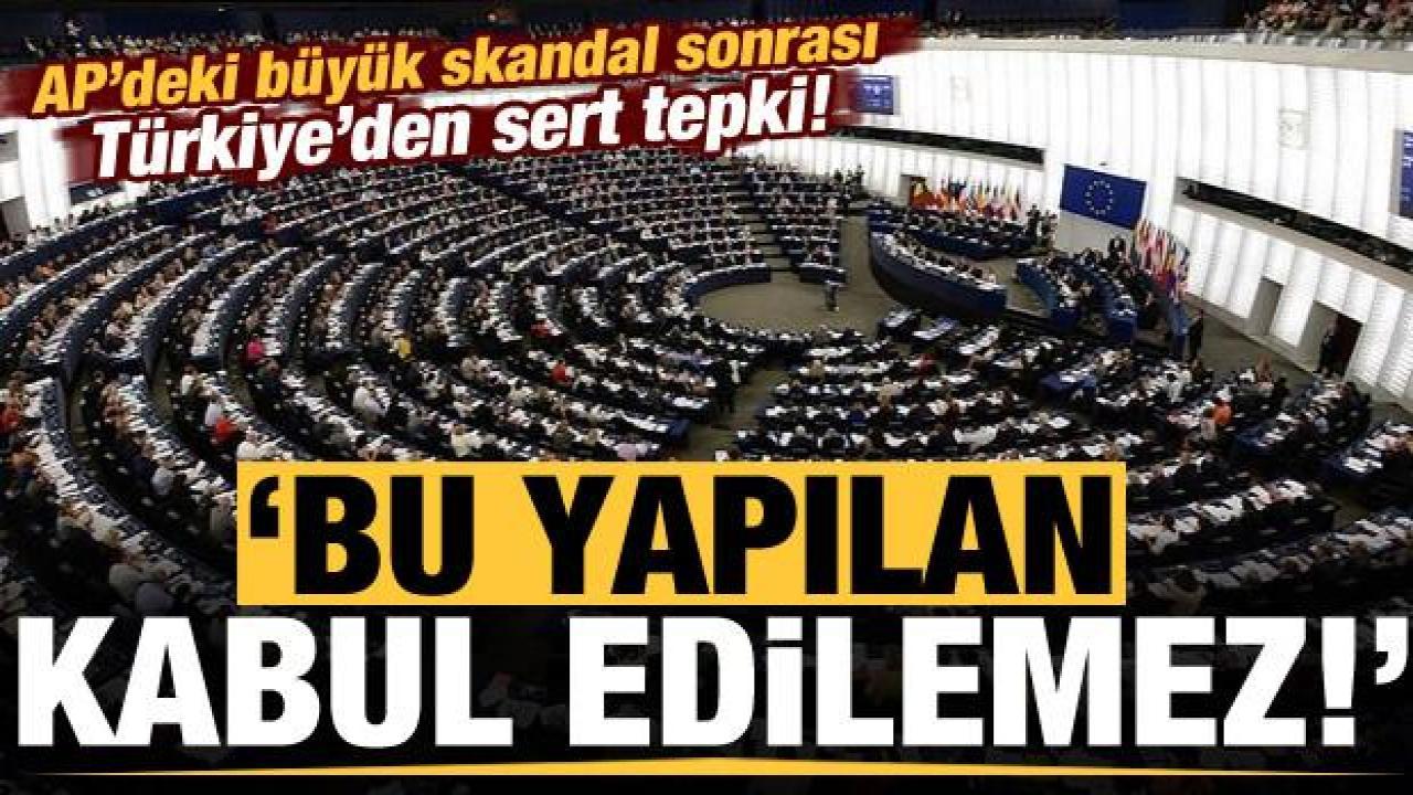 Türkiye'den büyük skandal sonrası AP'ye sert tepki: Kabul edilemez!