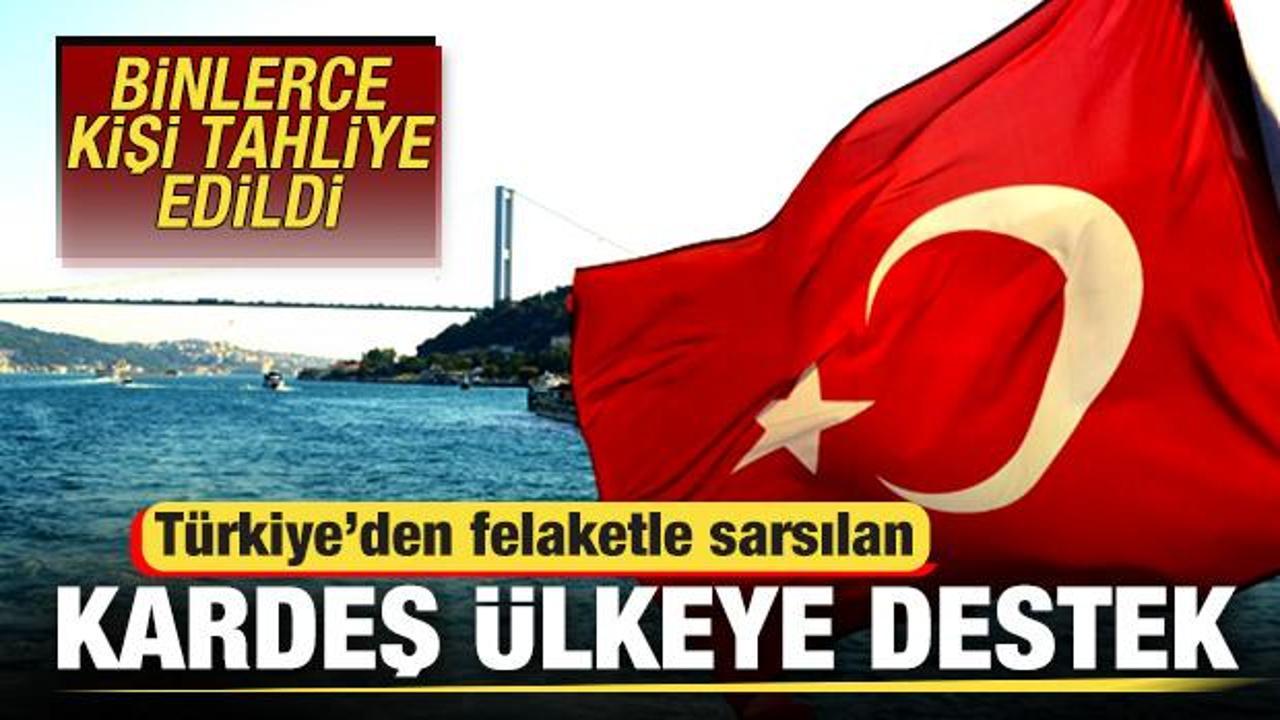 Türkiye'den felaketle sarsılan kardeş ülkeye destek