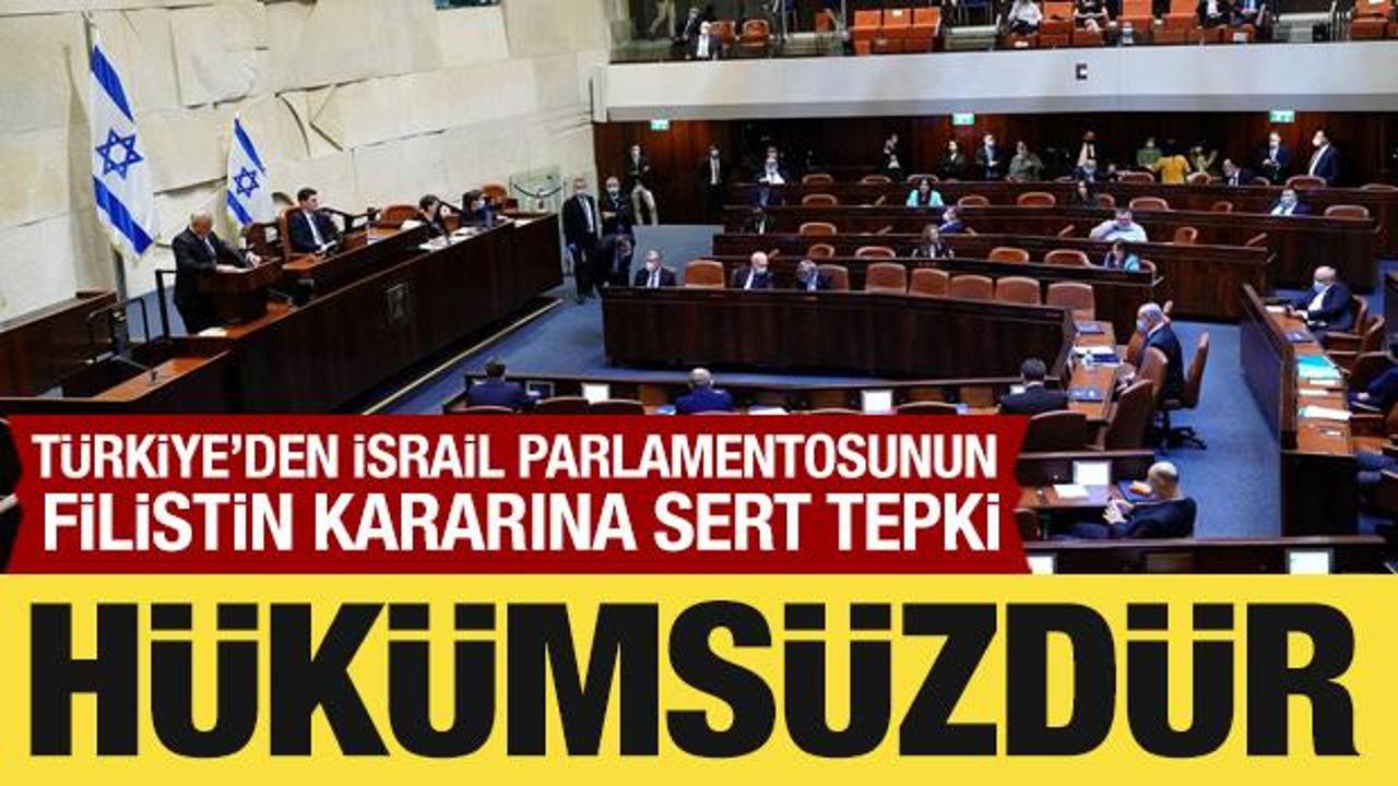 Türkiye'den İsrail Parlamentosunda alınan Filistin kararına tepki